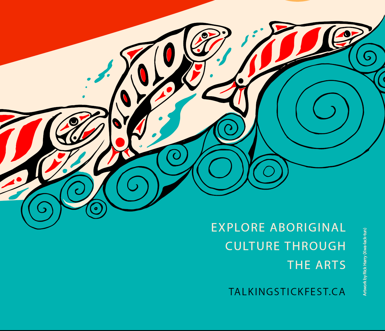 [ID: Graphic image with salmon and red and black designs inside them move diagonally from middle left to upper right. The salmon are leaping along the edge of a turquoise coloured representation of water with spirals along the top edge. The words "EXPLORE ABORIGINAL CULTURE THROUGH THE ARTS. TALKINGSTICKFESTIVAl.CA" appear in the bottom right corner of the image. /endID]