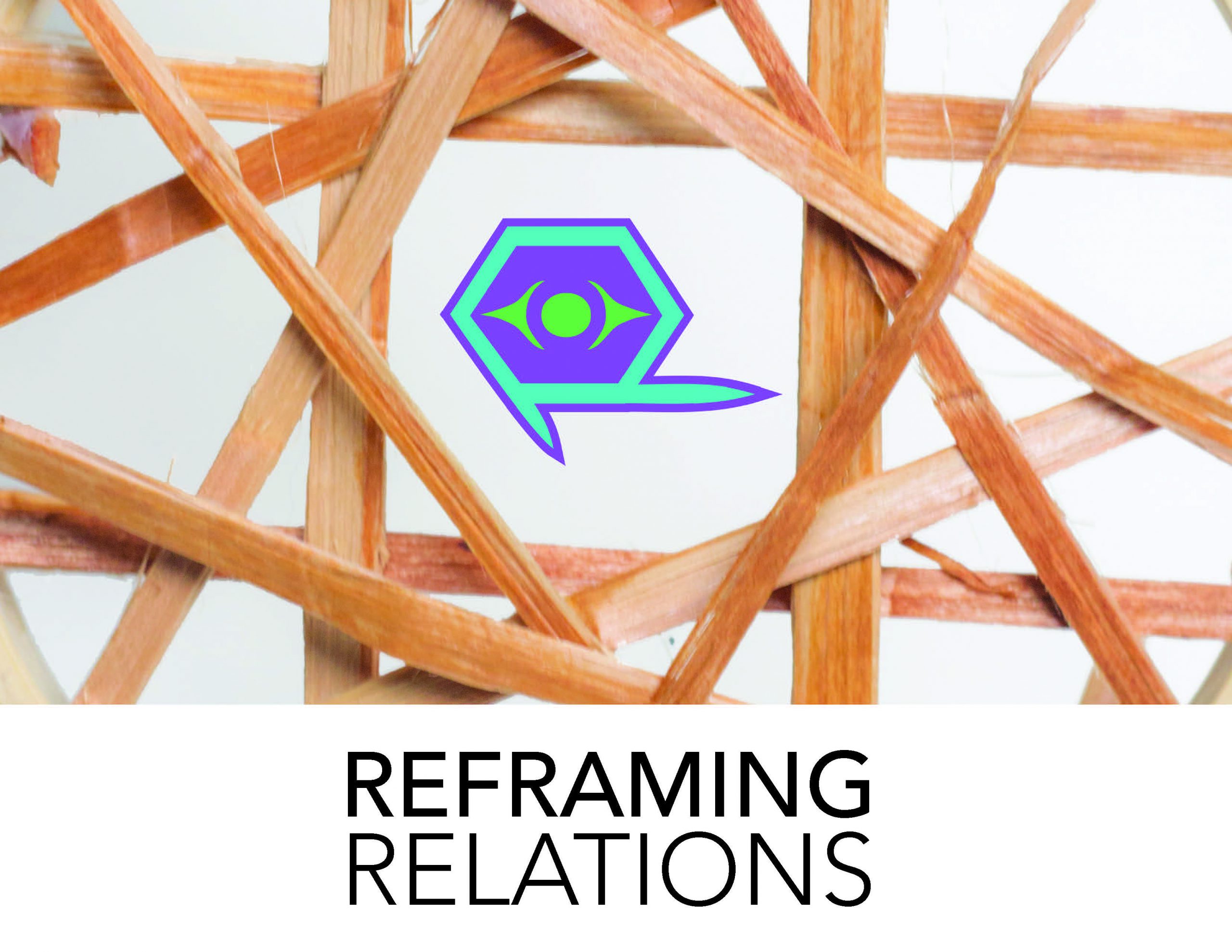 [ID: Cedar strips woven to create a square in the middle framing the Reframing Relations logo. The logo is a purple and turquoise design. The words Reframing Relations are below the image. /endID]